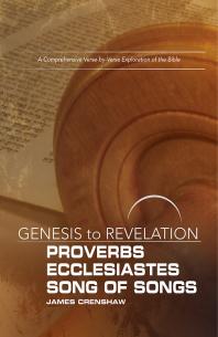 Genesis to Revelation: Proverbs, Ecclesiastes, Song of Songs Participant Book : A Comprehensive Verse-By-Verse Exploration of the Bible