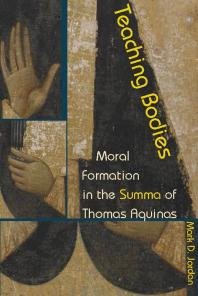 Teaching Bodies : Moral Formation in the Summa of Thomas Aquinas