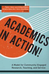 Academics in Action! : A Model for Community-Engaged Research, Teaching, and Service