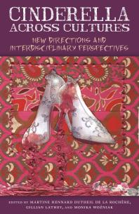 Cinderella across Cultures : New Directions and Interdisciplinary Perspectives