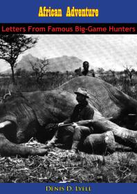 African Adventure : Letters From Famous Big-Game Hunters