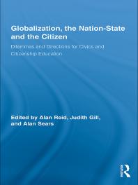 Globalization, the Nation-State and the Citizen : Dilemmas and Directions for Civics and Citizenship Education