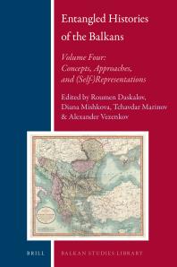 Entangled Histories of the Balkans - Volume Four : Concepts, Approaches, And (Self-)Representations