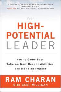 The High-Potential Leader : How to Grow Fast, Take on New Responsibilities, and Make an Impact