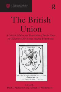 The British Union : A Critical Edition and Translation of David Hume of Godscroft's de Unione Insulae Britannicae