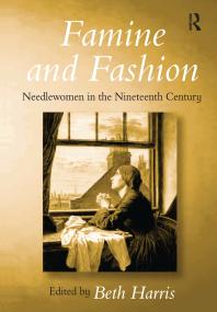 Famine and Fashion : Needlewomen in the Nineteenth Century