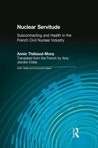 Nuclear Servitude : Subcontracting and Health in the French Civil Nuclear Industry