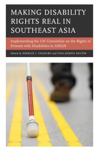 Making Disability Rights Real in Southeast Asia : Implementing the un Convention on the Rights of Persons with Disabilities in ASEAN