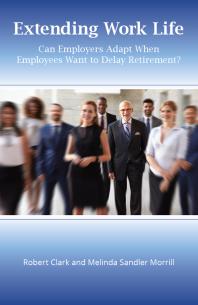 Extending Work Life : Can Employers Adapt When Employees Want to Delay Retirement?