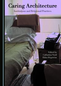 Caring Architecture : Institutions and Relational Practices