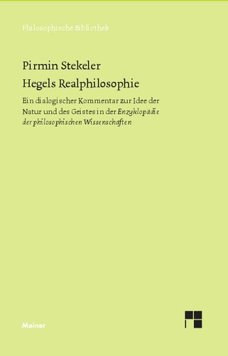 Hegels Realphilosophie: Ein dialogischer Kommentar zur Idee der Natur und des Geistes in der »Enzyklopädie der philosophischen Wissenschaften«