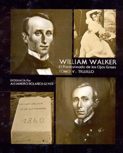 William Walker: el predestinado de los ojos grises