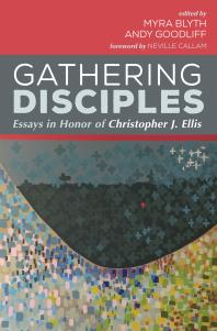 Gathering Disciples : Essays in Honor of Christopher J. Ellis