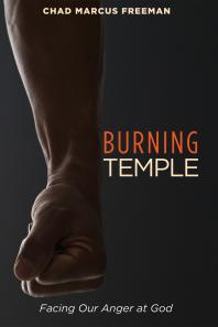 Burning Temple : Facing Our Anger at God