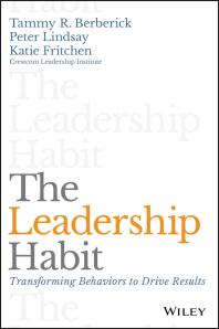 The Leadership Habit : Transforming Behaviors to Drive Results