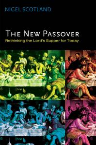 The New Passover : Rethinking the Lord’s Supper for Today
