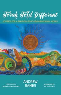 Torah Told Different : Stories for a Pan/Poly/Post-Denominational World