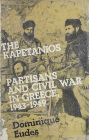 The Kapetanios. Partisans and Civil War in Greece, 1943-1949