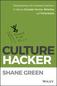 Culture Hacker : Reprogramming Your Employee Experience to Improve Customer Service, Retention, and Performance