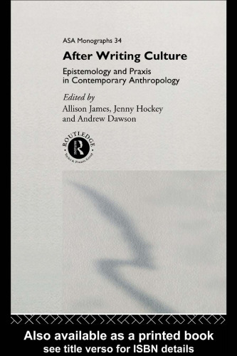 After Writing Culture: Epistemology and Praxis in Contemporary Anthropology