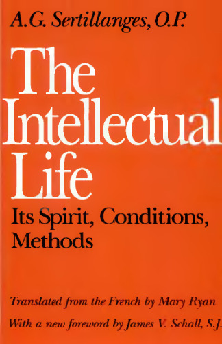 The Intellectual Life: Its Spirit, Conditions, Methods