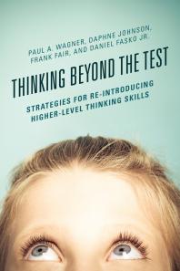 Thinking Beyond the Test : Strategies for Re-Introducing Higher-Level Thinking Skills