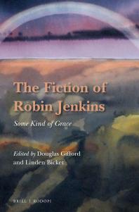 The Fiction of Robin Jenkins : Some Kind of Grace
