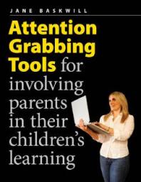 Attention Grabbing Tools : For Involving Parents in Their Children's Learning