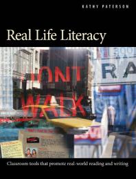 Real Life Literacy : Classroom Tools That Promote Real-World Reading and Writing