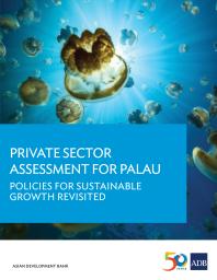 Private Sector Assessment for Palau : Policies for Sustainable Growth Revisited