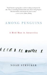 Among Penguins : A Bird Man in Antarctica