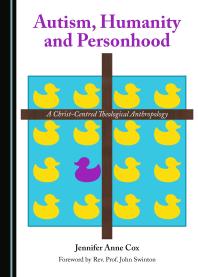 Autism, Humanity and Personhood : A Christ-Centred Theological Anthropology