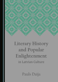 Literary History and Popular Enlightenment in Latvian Culture