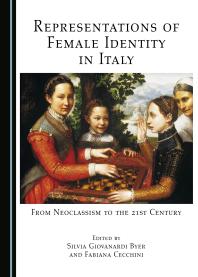 Representations of Female Identity in Italy : From Neoclassism to the 21st Century