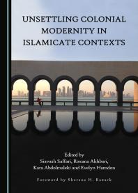 Unsettling Colonial Modernity in Islamicate Contexts