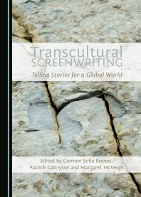 Transcultural Screenwriting : Telling Stories for a Global World