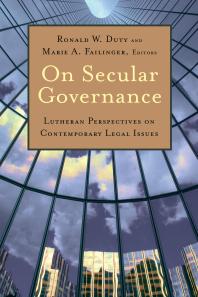 On Secular Governance : Lutheran Perspectives on Contemporary Legal Issues