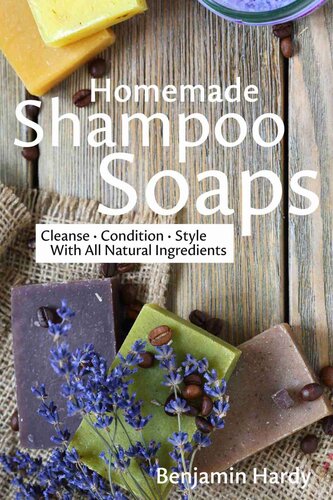 Homemade Shampoo Soaps: Crafting Cold Process Bars that Cleanse, Condition & Style Hair