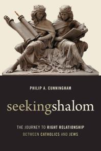 Seeking Shalom : The Journey to Right Relationship between Catholics and Jews