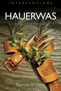 Hauerwas : A (Very) Critical Introduction