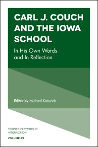 Carl J. Couch and the Iowa School : In His Own Words and in Reflection