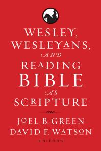 Wesley, Wesleyans, and Reading Bible As Scripture