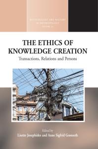 The Ethics of Knowledge Creation : Transactions, Relations, and Persons