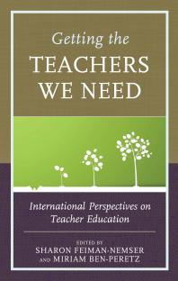 Getting the Teachers We Need : International Perspectives on Teacher Education