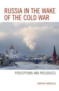 Russia in the Wake of the Cold War : Perceptions and Prejudices