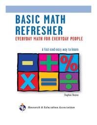 Basic Math Refresher, 2nd Ed. : Everyday Math for Everyday People