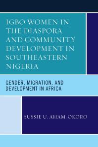 Igbo Women in the Diaspora and Community Development in Southeastern Nigeria : Gender, Migration, and Development in Africa
