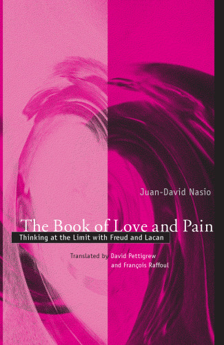 The Book of Love and Pain: Thinking at the Limit With Freud and Lacan