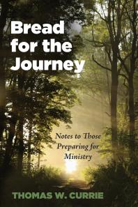 Bread for the Journey : Notes to Those Preparing for Ministry