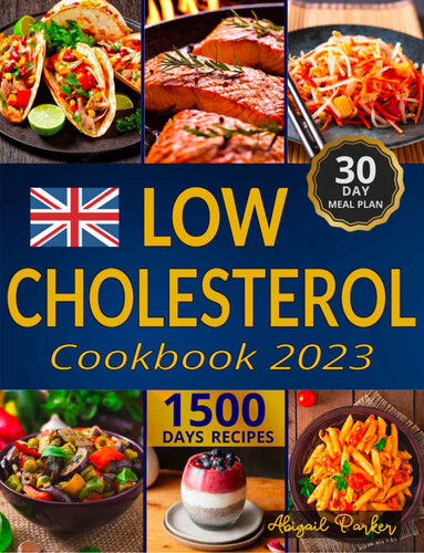 Low Cholesterol Cookbook: 1500 Days Easy and Tasty Recipes to Reduce Your Bad Cholesterol Level